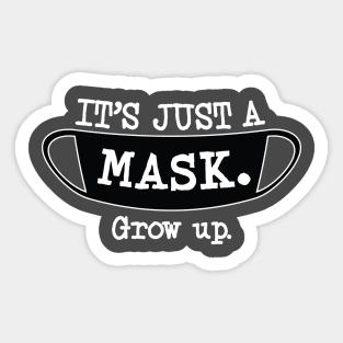 It's Just a Mask. Grow up. (Light Color) Sticker